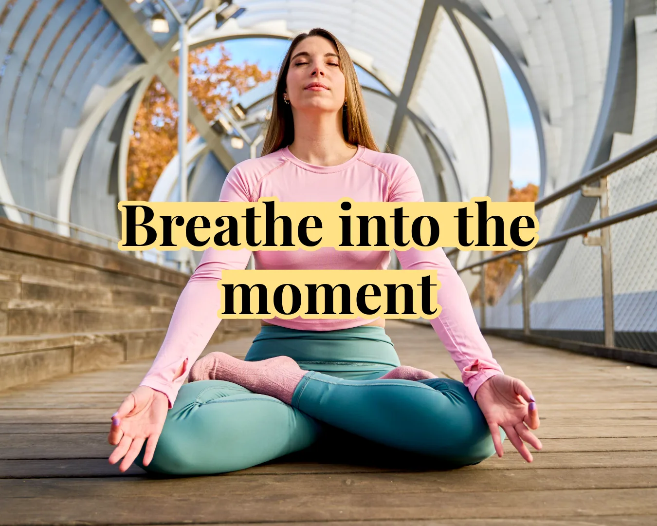 Breathe into the moment